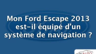 Mon Ford Escape 2013 est-il équipé d’un système de navigation ?
