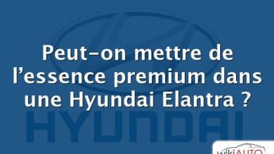 Peut-on mettre de l’essence premium dans une Hyundai Elantra ?