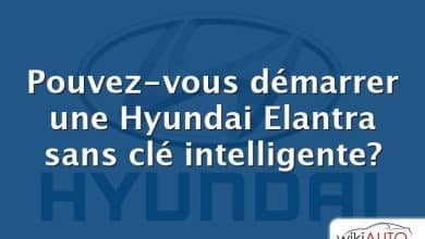 Pouvez-vous démarrer une Hyundai Elantra sans clé intelligente?