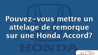 Pouvez-vous mettre un attelage de remorque sur une Honda Accord?