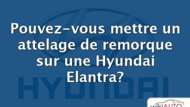 Pouvez-vous mettre un attelage de remorque sur une Hyundai Elantra?