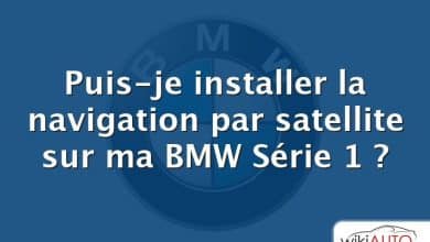 Puis-je installer la navigation par satellite sur ma bmw Série 1 ?