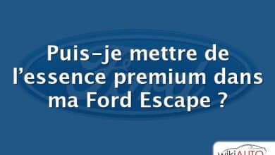 Puis-je mettre de l’essence premium dans ma Ford Escape ?