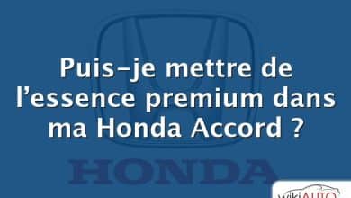 Puis-je mettre de l’essence premium dans ma Honda Accord ?