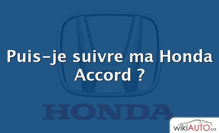 Puis-je suivre ma Honda Accord ?