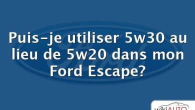 Puis-je utiliser 5w30 au lieu de 5w20 dans mon Ford Escape?