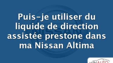 Puis-je utiliser du liquide de direction assistée prestone dans ma Nissan Altima