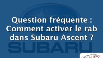 Question fréquente : Comment activer le rab dans Subaru Ascent ?
