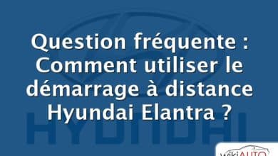 Question fréquente : Comment utiliser le démarrage à distance Hyundai Elantra ?