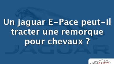 Un jaguar E-Pace peut-il tracter une remorque pour chevaux ?