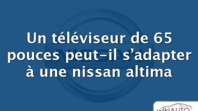 Un téléviseur de 65 pouces peut-il s’adapter à une nissan altima