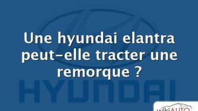 Une hyundai elantra peut-elle tracter une remorque ?