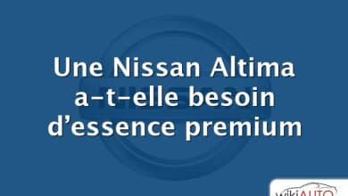 Une Nissan Altima a-t-elle besoin d’essence premium