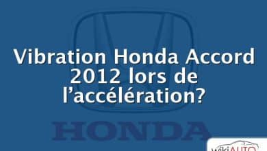 Vibration Honda Accord 2012 lors de l’accélération?