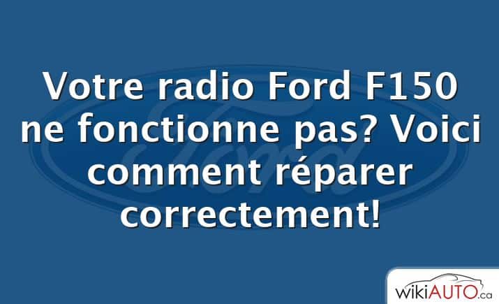 Votre radio Ford F150 ne fonctionne pas?  Voici comment réparer correctement!