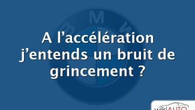 A l’accélération j’entends un bruit de grincement ?