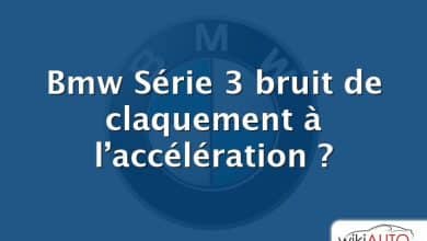 Bmw Série 3 bruit de claquement à l’accélération ?