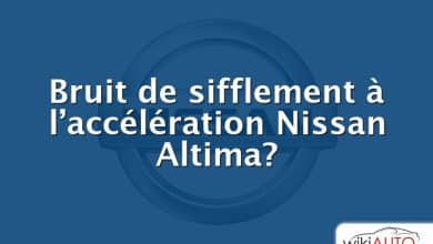 Bruit de sifflement à l’accélération Nissan Altima?