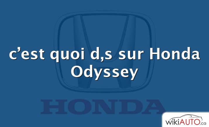 c’est quoi d,s sur Honda Odyssey