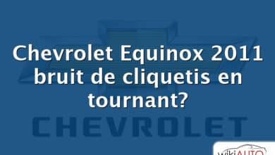 Chevrolet Equinox 2011 bruit de cliquetis en tournant?