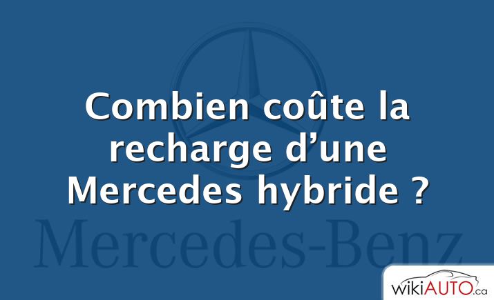 Combien coûte la recharge d’une Mercedes hybride ?