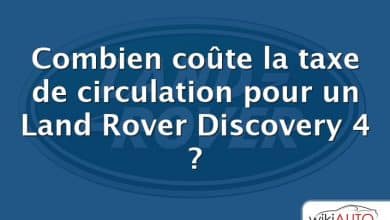 Combien coûte la taxe de circulation pour un Land Rover Discovery 4 ?