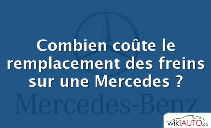 Combien coûte le remplacement des freins sur une Mercedes ?