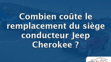 Combien coûte le remplacement du siège conducteur Jeep Cherokee ?