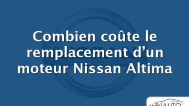 Combien coûte le remplacement d’un moteur Nissan Altima