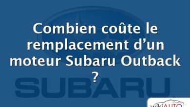 Combien coûte le remplacement d’un moteur Subaru Outback ?