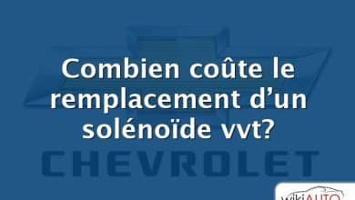 Combien coûte le remplacement d’un solénoïde vvt?