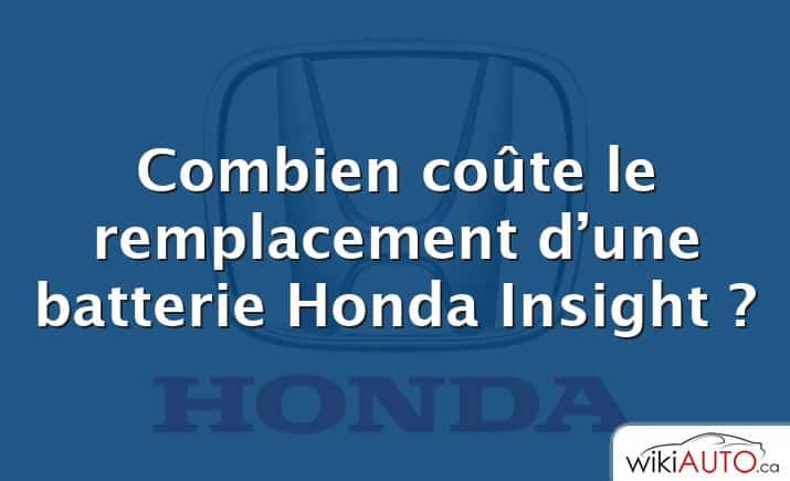 Combien coûte le remplacement d’une batterie Honda Insight ?