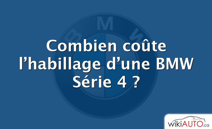 Combien coûte l’habillage d’une BMW Série 4 ?