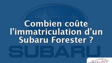 Combien coûte l’immatriculation d’un Subaru Forester ?