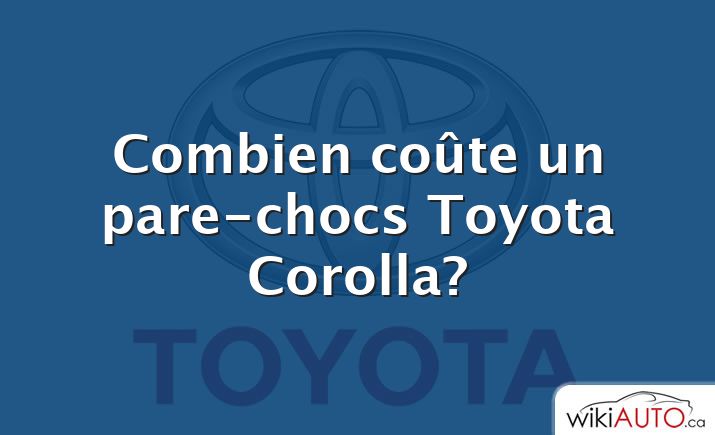 Combien coûte un pare-chocs Toyota Corolla?