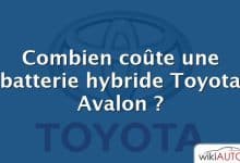 Combien coûte une batterie hybride Toyota Avalon ?