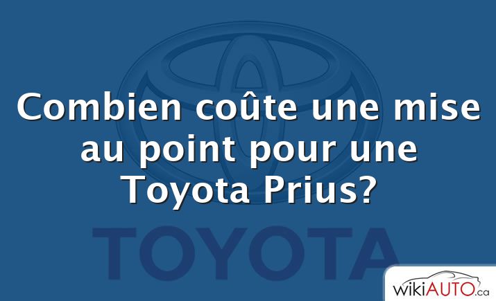 Combien coûte une mise au point pour une Toyota Prius?