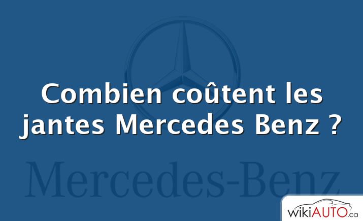 Combien coûtent les jantes Mercedes Benz ?