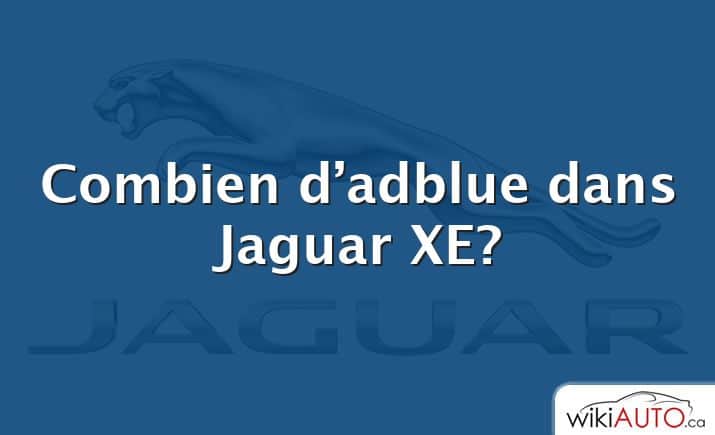 Combien d’adblue dans Jaguar XE?