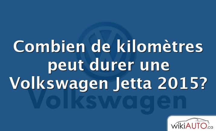 Combien de kilomètres peut durer une Volkswagen Jetta 2015?