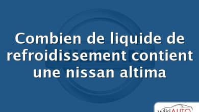 Combien de liquide de refroidissement contient une nissan altima