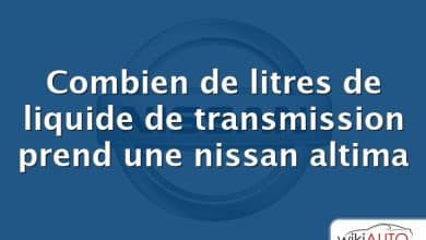 Combien de litres de liquide de transmission prend une nissan altima