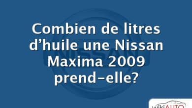 Combien de litres d’huile une Nissan Maxima 2009 prend-elle?