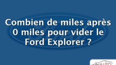 Combien de miles après 0 miles pour vider le Ford Explorer ?