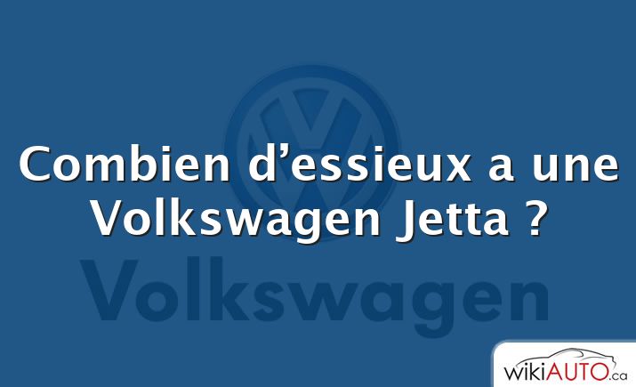 Combien d’essieux a une Volkswagen Jetta ?