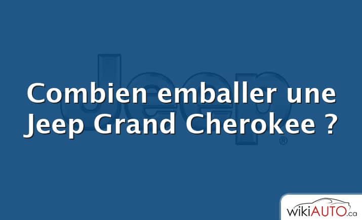 Combien emballer une Jeep Grand Cherokee ?