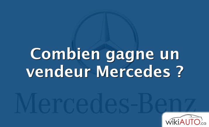 Combien gagne un vendeur Mercedes ?