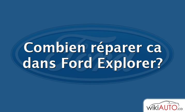 Combien réparer ca dans Ford Explorer?