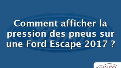 Comment afficher la pression des pneus sur une Ford Escape 2017 ?