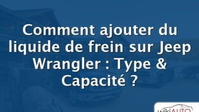 Comment ajouter du liquide de frein sur Jeep Wrangler : Type & Capacité ?